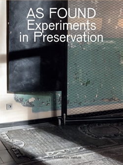 As Found - Experiments in Preservation