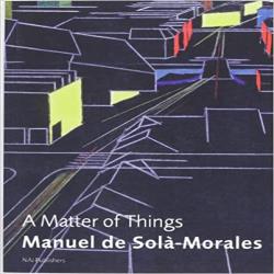 MATTER OF THINGS SOLA-MORALES