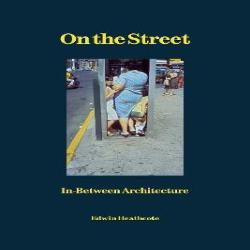 ON THE STREET - IN-BETWEEN ARCHITECTURE