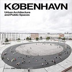 DETAIL KØBENHAVN - URBAN ARCHITECTURE & PUBLIC SPACES