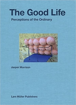 THE GOOD LIFE - PERCEPTIONS OF THE ORDINARY