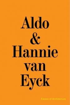 ALDO & HANNIE VAN EYCK - EXCESS OF ARCHITECTURE