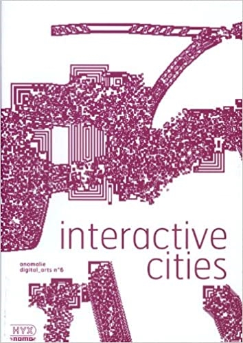 Anomalie digital arts, n° 6 : Interactive cities