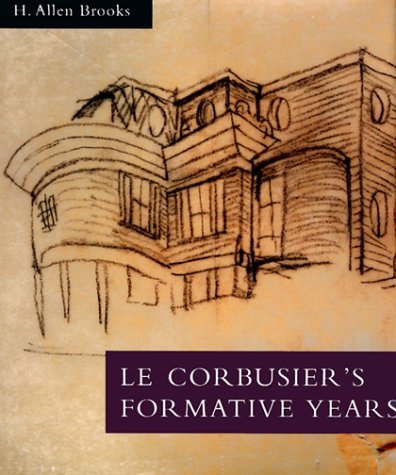 Le Corbusier\'s Formative Years
