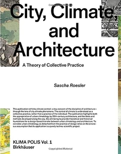 City, Climate, and Architecture: A Theory of Collective Practice (Klima Polis)