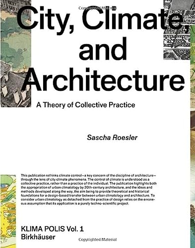 City, Climate, and Architecture: A Theory of Collective Practice (Klima Polis)