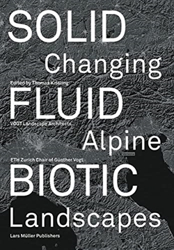 Solid, Fluid, Biotic: Changing Alpine Landscapes 