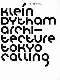 Klein Dytham Architecture: Tokyo Calling - Frame Monographs of Contemporary Interior Architects
