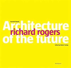 Richard Rogers: Architecture of the Future