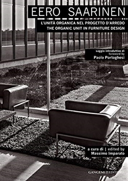 Eero Saarinen: The Organic Unit in Furniture Design (Italian Edition)