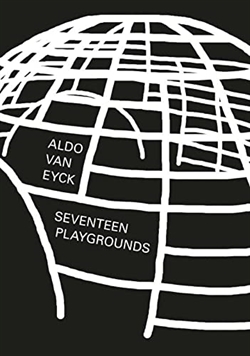 Aldo Van Eyck - Seventeen Playgrounds