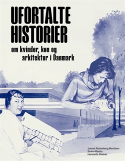 UFORTALTE HISTORIER - Om kvinder, køn og arkitektur i Danmark