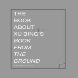 BOOK ABOUT XU BING'S BOOK FROM THE GROUND