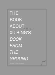 BOOK ABOUT XU BING\'S BOOK FROM THE GROUND