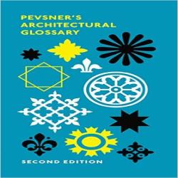 PEVSNERS ARCHITECTURAL GLOSSARY