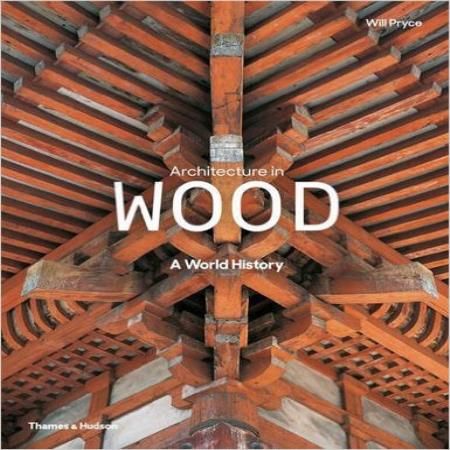 ARCHITECTURE IN WOOD - A WORLD HISTORY