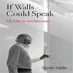 IF WALLS COULD SPEAK - MY LIFE IN ARCHITECTURE