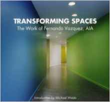 TRANSFORMING SPACES - THE WORK OF FERNANDO VAZQUEZ