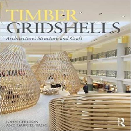 TIMBER GRID SHELLS - ARCHITECTURE STRUCTURE & CRAFT