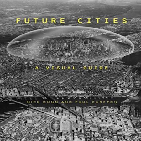 FUTURE CITIES - A VISUAL GUIDE