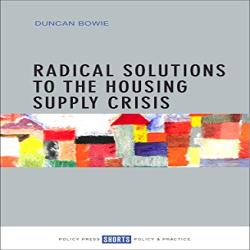 RADICAL SOLUTIONS TO THE HOUSING SUPPLY