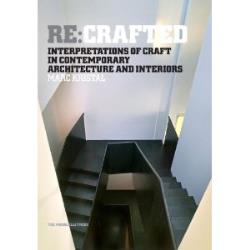 RE: CRAFTED - INTERPRETATIONS OF CRAFT IN CONT ARCH AND INTERIORS
