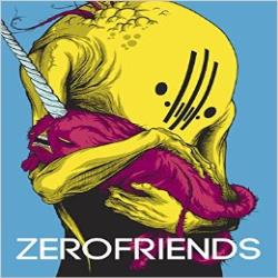 ZERO FRIENDS - A COLLECTION OF ART AND MADNESS