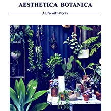 AESTHETICA BOTANICA - A LIFE WITH PLANTS
