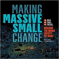 MAKING MASSIVE SMALL CHANGE - BUILDING THE URBAN SOCIETY WE WANT