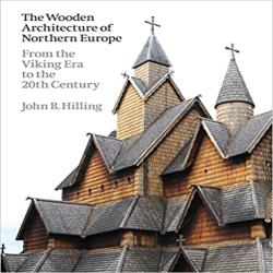 WOODEN ARCHITECTURE OF NORTHERN EUROPE - FROM THE VIKING ERA TO THE 20TH CENTURY