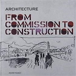 ARCHITECTURE: FROM COMMISSION TO CONSTRUCTION