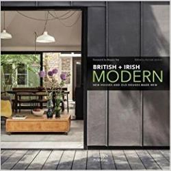 BRITISH + IRISH MODERN: NEW HOUSES AND OLD HOUSES MADE NEW
