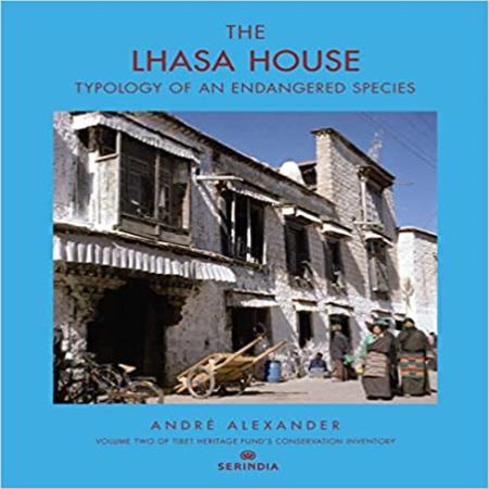 THE LHASA HOUSE - TYPOLOGY OF AN ENDANGERED SPECIES