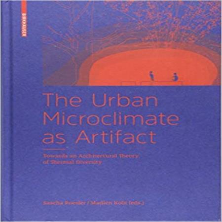 THE URBAN MICROCLIMATE AS ARTIFACT - TOWARDS A THEORY OF THERMAL DIVERSITY