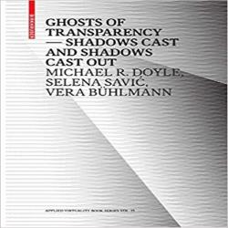 GHOSTS OF TRANSPARENCY - SHADOWS CAST AND SHADOWS CAST OUT
