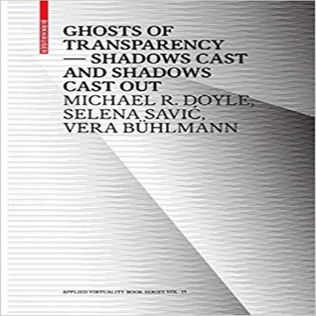 GHOSTS OF TRANSPARENCY - SHADOWS CAST AND SHADOWS CAST OUT