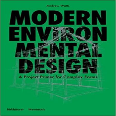 MODERN ENVIRONMENTAL DESIGN - A PROJECT PRIMER FOR COMPLEX FORMS