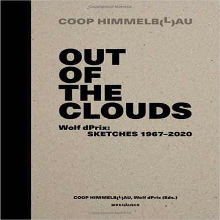OUT OF THE CLOUDS - WOLF dPRIX SKETCHES 1967-2020