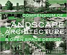 COMPENDIUM OF LANDSCAPE ARCHITECTURE AND OPE SPACE DESIGN