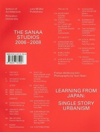 SANAA STUDIOS 2006-2008 LEARNING FROM JAPAN - SINGLE STORY URBANISM