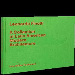 LEONARDO FINOTTI  - A COLLECTION OF LATIN AMERICAN MODERN ARCHITECTURE
