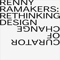 RENNY RAMAKERS (DROOG) RETHINKING DESIGN