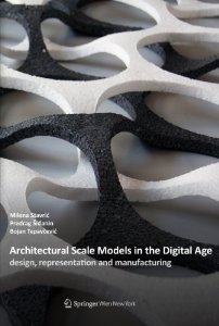 ARCHITECTURAL SCALE MODELS IN THE DIGITAL AGE
