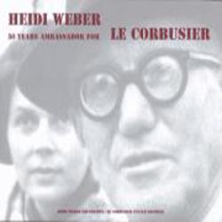HEIDI WEBER - 50 YEARS AMBASSADOR FOR LE CORBUSIER