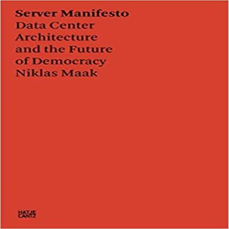 SERVER MANIFESTO - DATA CENTER ARCHITECTURE & THE FUTURE OF DEMOCRACY