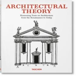 ARCHITECTURAL THEORY - Pioneering Texts on Architecture from the Renaissance to Today