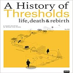 A HISTORY OF THRESHHOLDS - LIFE DEATH REBIRTH