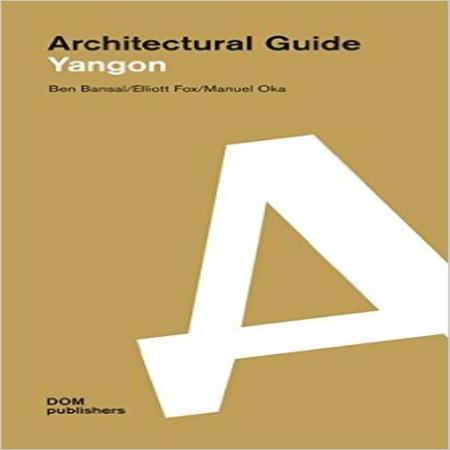 ARCHITECTURAL GUIDE YANGON