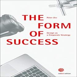 THE FORM OF SUCCESS - DESIGN AS A CORPORATE STRATEGY