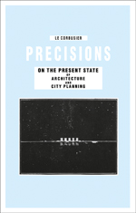 PRECISIONS ON THE PRESENT STATE OF ARCHITECTURE AND CITY PLANNING